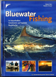 Bluewater fishing : in traumhaften Gewässern auf kapitale Raubfische