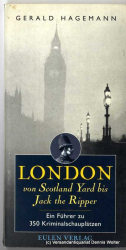 London von Scotland Yard bis Jack the Ripper : ein Führer zu 350 Kriminalschauplätzen
