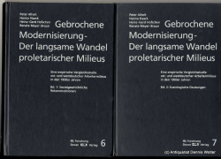 Gebrochene Modernisierung : der langsame Wandel proletarischer Milieus ; eine empirische Vergleichsstudie ost- und westdeutscher Arbeitermilieus in den 1950er Jahren. Bd. 1+2