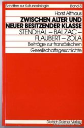 Zwischen alter und neuer besitzender Klasse : Stendhal - Balzac - Flaubert - Zola ; Beitr. zur franz. Gesellschaftsgeschichte