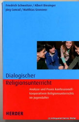 Dialogischer Religionsunterricht : Analyse und Praxis konfessionell-kooperativen Religionsunterrichts im Jugendalter
