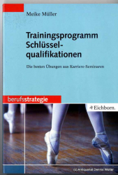 Trainingsprogramm Schlüsselqualifikationen : die besten Übungen aus Karriere-Seminaren