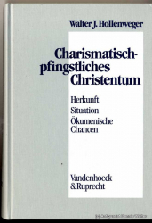 Charismatisch-pfingstliches Christentum : Herkunft, Situation, ökumenische Chancen