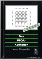 Das FPGA-Kochbuch : Datenblätter, Applikationsschriften, VDHL-Online-Tutorial, Designersoftware