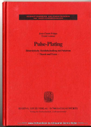 Pulse-Plating : elektrolytische Metallabscheidung mit Pulsstrom ; Theorie und Praxis