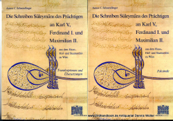 Die Schreiben Süleymans des Prächtigen an Karl V., Ferdinand I. und Maximilian II. Zwei Bände