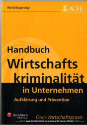 Handbuch Wirtschaftskriminalität in Unternehmen : Aufklärung und Prävention