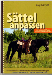 Sättel anpassen : [der einfachste Weg zu pferdefreundlichem Satteln ; ein Handbuch für alle Pferderassen, Reitweisen und Satteltypen]