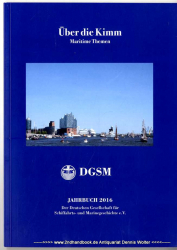 Über die Kimm : Maritime Themen. Jahrbuch 2016 der Deutschen Gesellschaft für Schiffahrts- und Marinegeschiche e.V.