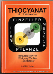 Thiocyanat - ein bioaktives Ion : mit orthomolekularem Charakter ; 44 Tabellen