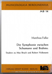Die Symphonie zwischen Schumann und Brahms : Studien zu Max Bruch und Robert Volkmann