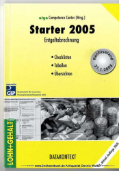 Starter 2005 Entgeltabrechnung : [Checklisten, Tabellen, Übersichten]