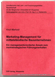 Marketing-Management für mittelständische Bauunternehmen : ein managementorientierter Ansatz zum marktstrategischen Führungsverhalten
