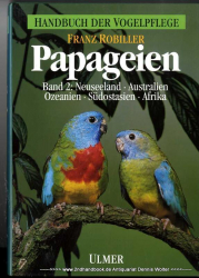 Papageien Bd. 2., Neuseeland, Australien, Ozeanien, Südostasien und Afrika