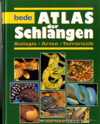 Atlas der Schlangen : Biologie - Arten - Terraristik [Ratgeber ; Bildband]