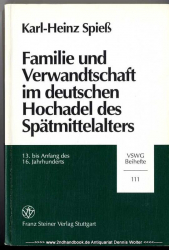Familie und Verwandtschaft im deutschen Hochadel des Spätmittelalters : 13. bis Anfang des 16. Jahrhunderts ; mit 6 Tabellen