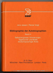 Bibliographie der Autobiographien Bd. 4., Selbstzeugnisse, Erinnerungen, Tagebücher und Briefe deutschsprachiger Ärzte