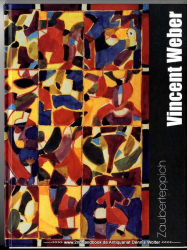 Vincent Weber, Zauberteppich : [(Ausstellung Kunstsammlungen zu Weimar, Bauhaus-Museum, 16. November 2002 - 9. Februar 2003)]