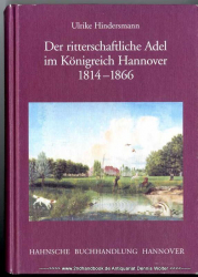 Der ritterschaftliche Adel im Königreich Hannover 1814 - 1866 [Hochschulschrift]