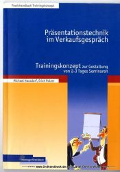 Präsentationstechnik im Verkaufsgespräch : Trainingskonzept zur Gestaltung von 2-3 Tages-Seminaren