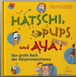 Hatschi, Pups und Aua! : das große Buch der Körpersensationen