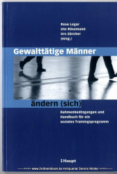 Gewalttätige Männer ändern (sich) : Rahmenbedingungen und Handbuch für ein soziales Trainingsprogramm
