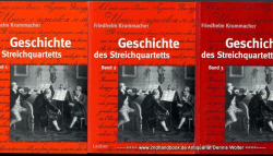 Geschichte des Streichquartetts. 3 Bände. Bd. 1: Die Zeit der Wiener Klassik. Bd. 2: Romantik und Moderne. Bd. 3: Neue Musik und Avantgarde