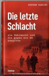 Die letzte Schlacht : als Wehrmacht und GIs gegen die SS kämpften