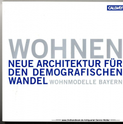 Wohnmodelle Bayern Bd. 5., Wohnen - neue Architektur für den demografischen Wandel