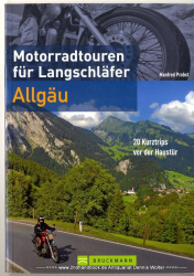 Motorradtouren für Langschläfer Allgäu : 20 Kurztrips vor der Haustür [Reiseführer]