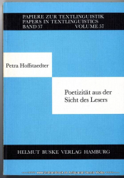 Poetizität aus der Sicht des Lesers : eine empirische Untersuchung der Rolle von Text-, Leser- und Kontexteigenschaften bei der poetischen Verarbeitung von Texten