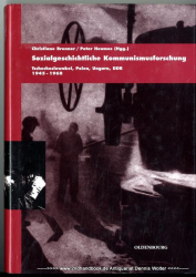 Sozialgeschichtliche Kommunismusforschung : Tschechoslowakei, Polen, Ungarn und DDR, 1948 - 1968 ; Vorträge der Tagung des Collegium Carolinum in Bad Wiessee vom 22. bis 24. November 2002