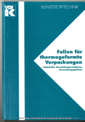 Folien für thermogeformte Verpackungen : Rohstoffe, Herstellungsverfahren, Anwendungsgebiete