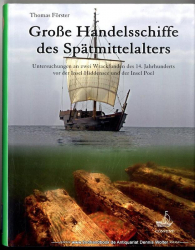 Große Handelsschiffe des Spätmittelalters : Untersuchungen an zwei Wrackfunden des 14. Jahrhunderts vor der Insel Hiddensee und der Insel Poel
