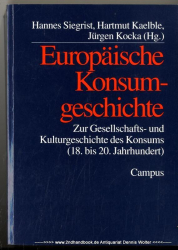 Europäische Konsumgeschichte : zur Gesellschafts- und Kulturgeschichte des Konsums (18. bis 20. Jahrhundert)