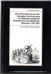 Die Auswanderung aus dem Herzogtum Braunschweig im Kräftespiel staatlicher Einflußnahme und öffentlicher Resonanz 1720 - 1897