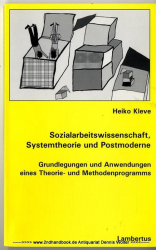 Sozialarbeitswissenschaft, Systemtheorie und Postmoderne : Grundlegungen und Anwendungen eines Theorie- und Methodenprogramms