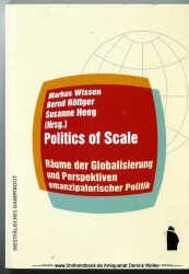 Politics of scale : Räume der Globalisierung und Perspektiven emanzipatorischer Politik