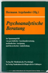 Psychoanalytische Beratung : im Spannungsfeld von persönlicher Auseinandersetzung, methodischer Aneignung und theoretischer Aufarbeitung