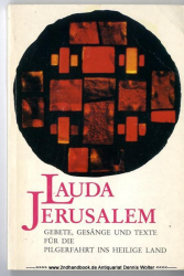 Lauda Jerusalem : Gebete, Gesänge und Texte für die Pilgerfahrt ins Heilige Land