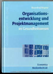 Organisationsentwicklung und Projektmanagement im Gesundheitswesen : Grundlagen - Methoden - Fallstudien