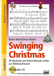 Swinging Christmas : 39 deutsche und internationale Lieder zur Weihnachtszeit ; mit Audio-CD ; Kopiervorlagen ; Grundschule