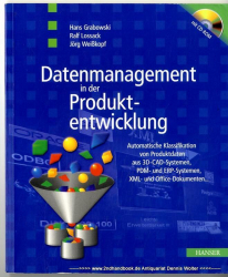Datenmanagement in der Produktentwicklung : automatische Klassifikation von Produktdaten aus 3D-CAD-Systemen, PDM- und ERP-Systemen, XML- und Office-Dokumenten, ... 