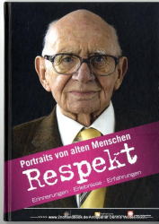 Respekt : Portraits von alten Menschen ; [Erinnerungen - Erlebnisse - Erfahrungen] 
