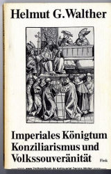 Imperiales Königtum, Konziliarismus und Volkssouveränität : Studien zu d. Grenzen d. mittelalterlichen Souveränitätsgedankens