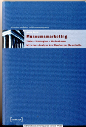 Museumsmarketing : Ziele - Strategien - Maßnahmen ; mit einer Analyse der Hamburger Kunsthalle