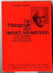 Die Pädagogik von Heinrich Hanselmann : zum Verhältnis von Entwicklung und Behinderung