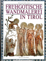 Die frühgotische Wandmalerei in Tirol : stilgeschichtliche Untersuchung zur Linearität in der Wandmalerei von 1260 - 1360