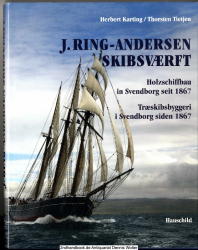 J. Ring-Andersen Skibsvaerft : Holzschiffbau in Svendborg seit 1867