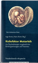Risikofaktor Mutterleib : zur Psychotherapie vorgeburtlicher Bindungsstörungen und Traumata
